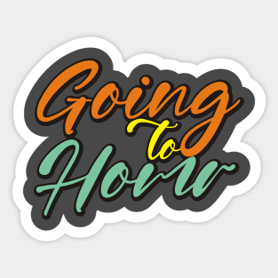 going to home Sticker